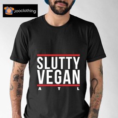Slutty Vegan Atl Shirts