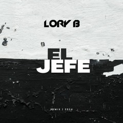 EL JEFE (Lory B Remix)