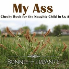 #Read_Book: My Ass: A Cheeky Book for the Naughty Child in Us All Author Bonnie Ferrante