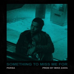 Somethin To Miss Me For (Prod. Mike Zara)