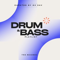 Drum n'Bass - Curated by DJ Xav - THX Records