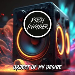 Pitch Invader - Object Of My Desire