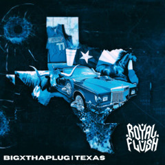 BigXthaPlug - Texas [Royal Flush Remix]
