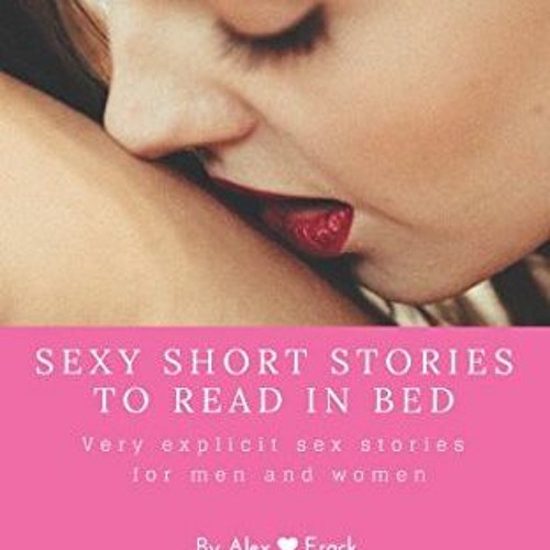Stream Sexy Short Stories to Read in Bed, Very explicit adult sex stories  for men and women, Secret en by User 931617916 | Listen online for free on  SoundCloud