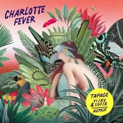 Charlotte Fever - Tapage (Vijay & Sofia Remix)