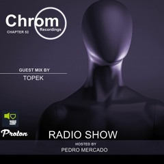 Chrom Radio Show Chapter 52: Topek (April 2021) - Hosted by Pedro Mercado