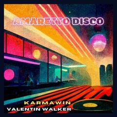 Valentin Walker  x Karmawin  - Amaretto Disco
