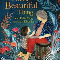 [View] EPUB 💝 The Most Beautiful Thing by  Kao Kalia Yang &  Khoa Le KINDLE PDF EBOO