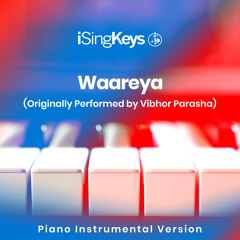 Waareya (Higher Female Key - Originally Performed by Vibhor Parasha) (Piano Instrumental Version)