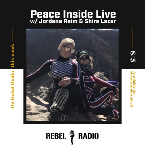 Peace Inside Live with Shira Lazar and Jordana Reim: How to make the most of what you have