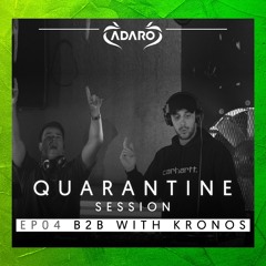 Adaro b2b Kronos - Livesets [Quarantine special] E04