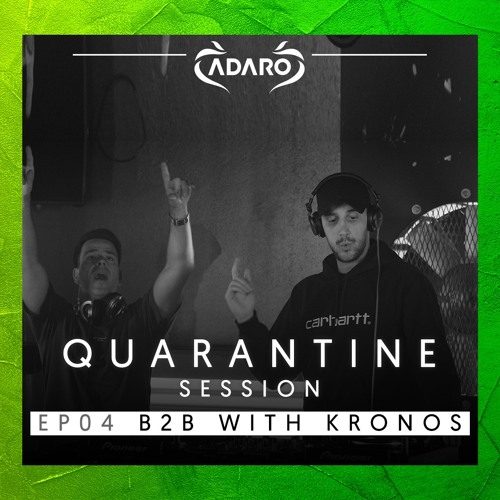 Adaro b2b Kronos - Livesets [Quarantine special] E04