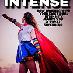 Access PDF 📘 Super Intense: How Working With Your Emotional Intensity Makes You A Su