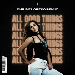 ALL GOOD THINGS (CHRIS EL GRECO REMIX)