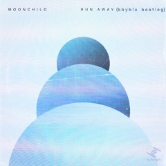 moonchild - run away (bbyblu bootleg)
