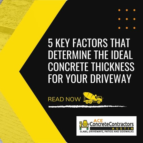 5 Key Factors That Determine the Ideal Concrete Thickness for Your Driveway