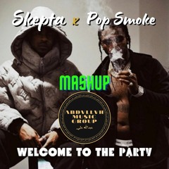 Pop Smoke X Skepta - Welcome To The Party (Mashup)