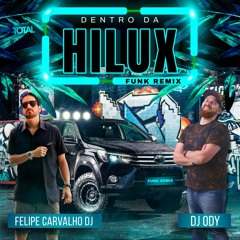Felipe Carvalho DJ - Dentro Da Hilux (Felipe Carvalho DJ & DJ Ody Funk Remix) 130 BPM