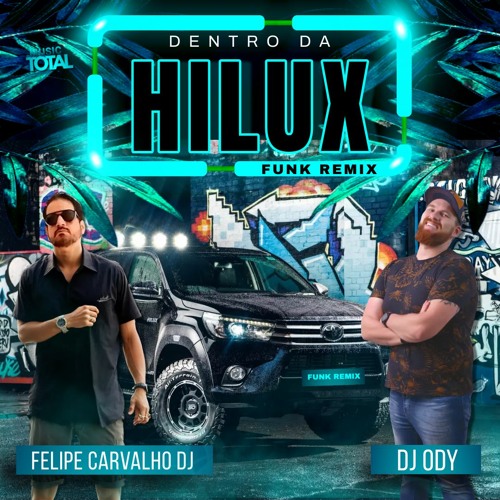 Felipe Carvalho DJ - Dentro Da Hilux (Felipe Carvalho DJ & DJ Ody Funk Remix) 130 BPM