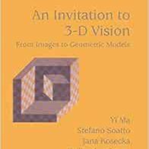 [VIEW] PDF EBOOK EPUB KINDLE An Invitation to 3-D Vision: From Images to Geometric Mo