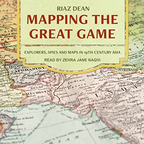 [Free] EPUB 💑 Mapping the Great Game: Explorers, Spies, and Maps in 19th-Century Asi