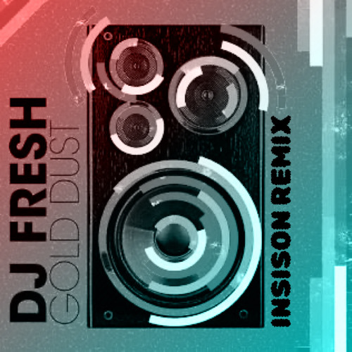 DJ Fresh - Gold Dust (Insison Remix)