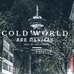 Bre Daniels - Cold World