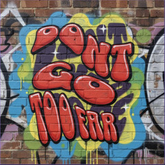 DONT GO TO FAR