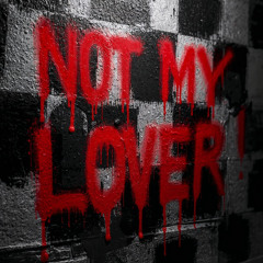 NOT MY LOVER