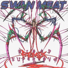 SWAN MEAT - BLOOD SUPERNOVA (LOBSTA B REMIX)