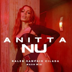 Anitta X Liu Rosa - Nu ( Kaleb Sampaio Cilada Mashmix)