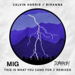 Rihanna x Dombresky - This Is What You Came For (Mig Edit)