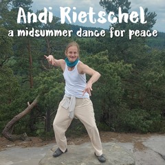 Andi Rietschel - a midsummer dance for peace