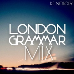 DJ NOBODY presents LONDON GRAMMAR MIX