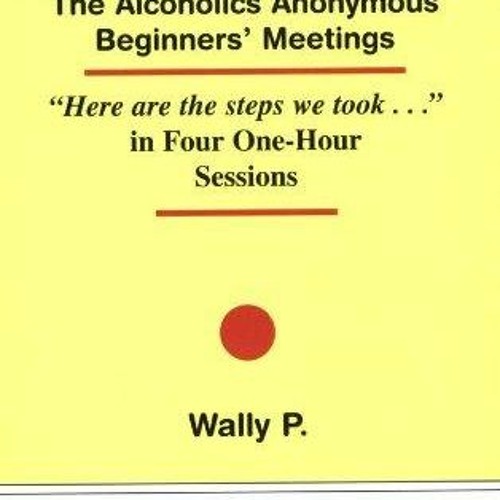 Stream pdf book back to basics the alcoholics anonymous beginners