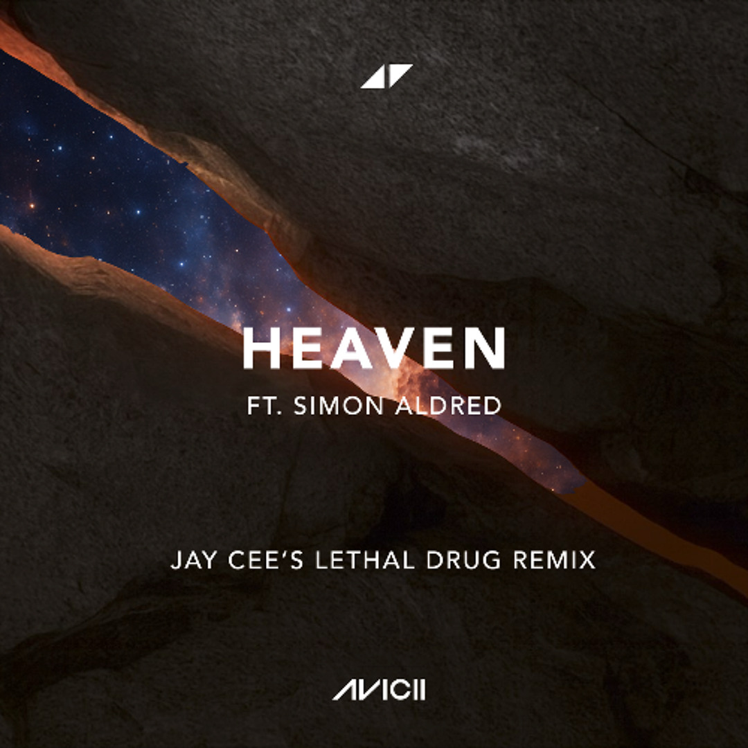 Heaven - Avicii (ft. Simon Aldred) | Jay Cee's Lethal Drug Remix