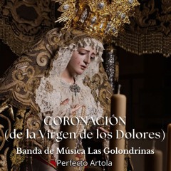 CORONACIÓN (de la Virgen de los Dolores) [feat. Perfecto Artola]