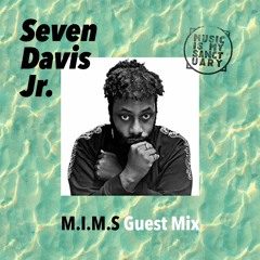 MIMS Guest Mix: SEVEN DAVIS JR (San Francisco, CA)
