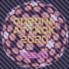 MEGAΩ - CORONA ATTACK 2020