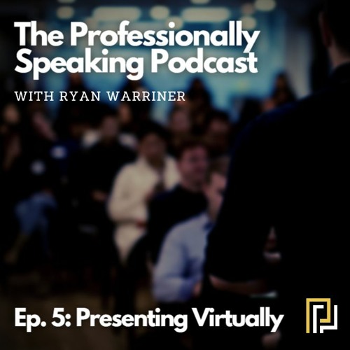 Ep. 5 Presenting Virtually