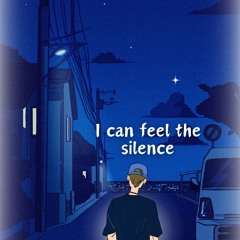 i can feel the silence  (prod. boyfifty)