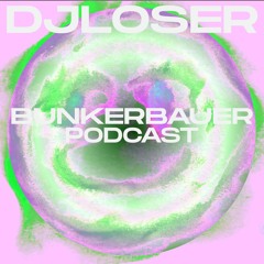 BunkerBauer Podcast 44 DJLOSER
