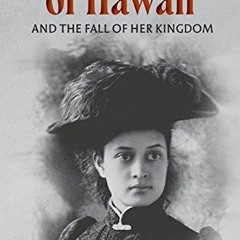 ACCESS [EPUB KINDLE PDF EBOOK] Kaiulani Of Hawaii: And The Fall Of Her Kingdom by  Pe