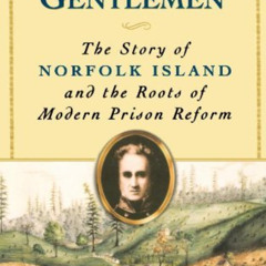 [GET] EBOOK 📘 Maconochie's Gentlemen: The Story of Norfolk Island and the Roots of M