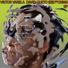 Victor Varela, David Cueto (ES) "F*cking" Snippet