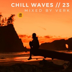 Chill Waves Vol.23 :: Verk Selection [NOW]