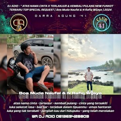 DJ ADID  -''FLUNATIC REBORN X ATAS NAMA CINTA  & TERLANJUR''FUNKOT(NAUFAL  & ARAFIQ)2024