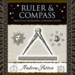 [FREE] PDF 📜 Ruler and Compass: Practical Geometric Constructions (Wooden Books) by