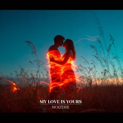 My Love is Yours