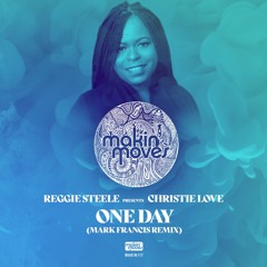 Reggie Steele ft Christie Love "One Day" (Mark Francis Remixes) - Now available on Traxsource.com